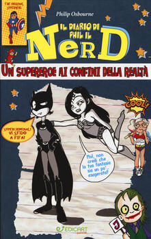 Un supereroe ai confini della realtà. Il diario di Phil il nerd. Ediz. illustrata.pdf