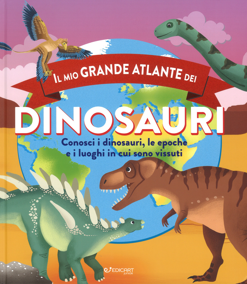 Image of Il mio grande atlante dei dinosauri. Conosci i dinosauri, le epoche e i luoghi in cui sono vissuti. Ediz. a colori