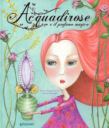 Acquadirose e il profumo magico. Ediz. a colori.pdf