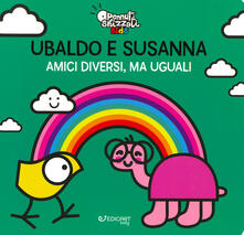Ubaldo e Susanna. Amici diversi, ma uguali. Pennuti skizzati kids. Ediz. a colori.pdf