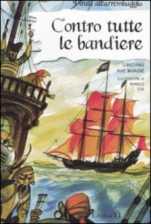 Contro tutte le bandiere. Ediz. illustrata.pdf