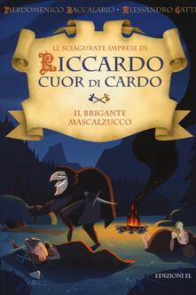 Steamcon.it Il brigante Mascalzucco. Le sciagurate imprese di Riccardo Cuor di Cardo. Vol. 2 Image