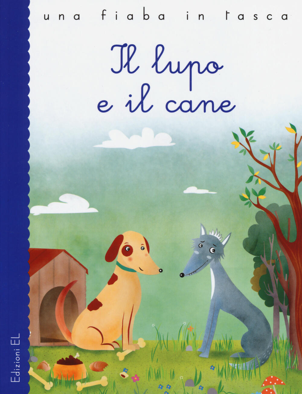 Il lupo e il cane Stefano Bordiglioni Valeria Frustaci Libro EL Una fiaba in tasca IBS Il lupo e il cane Stefano Bordiglioni Valeria Frustaci Libro EL Una fiaba in tasca IBS