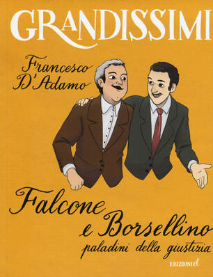 Falcone E Borsellino Paladini Della Giustizia Ediz Illustrata Francesco D Adamo Libro El Grandissimi Ibs