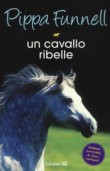 Un cavallo ribelle. Storie di cavalli. Vol. 14.pdf