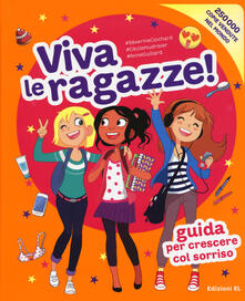Viva le ragazze! Guida per crescere col sorriso. Ediz. a colori.pdf