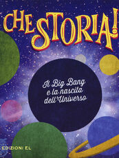 Libro Il Big Bang e la nascita dell'universo. Ediz. a colori Sergio Rossi