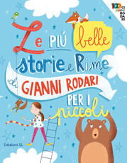 Libro Le più belle storie e rime di Gianni Rodari per i piccoli. Ediz. a colori Gianni Rodari
