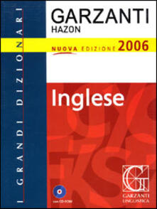 Dizionario Garzanti Hazon di inglese 2006. Inglese-italiano, italiano-inglese. Con CD-ROM.pdf