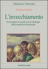 Libro L' invecchiamento. Invecchiare in salute con le strategie della medicina funzionale Massimo Pandiani