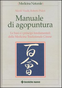 Image of Manuale di agopuntura. Le basi e i principi fondamentali della medicina tradizionale cinese