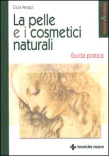 La pelle e i cosmetici naturali. Guida pratica.pdf