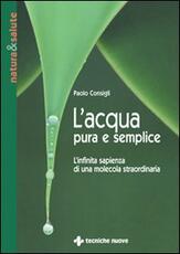 Libro L' acqua pura e semplice Paolo Consigli