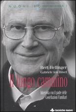 Libro Il lungo cammino. Intervista con il padre delle Costellazioni Familiari Bert Hellinger Gabriele Ten Hövel