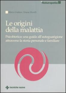 Le origini della malattia. Psicobiotica: una guida allautoguarigione attraverso la storia personale e familiare.pdf