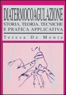 Diatermocoagulazione. Storia, teoria, tecniche e pratica applicativa.pdf