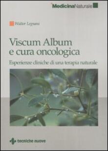 Viscum Album e cura oncologica. Esperienze cliniche di una terapia naturale.pdf