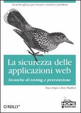 Libro La sicurezza dellle applicazioni Web. Tecniche di testing e prevenzione Paco Hope Ben Walther