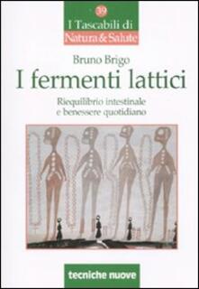 I fermenti lattici. Riequilibrio intestinale e benessere quotidiano.pdf