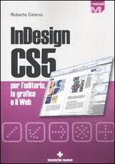 Libro InDesign CS5 per l'editoria, la grafica e il web Roberto Celano