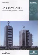 Libro 3DS Max 2011. Guida per architetti, progettisti e designer Emiliano Segatto