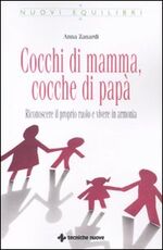 Libro Cocchi di mamma, cocche di papà. Riconoscere il proprio ruolo e vivere in armonia Anna Zanardi