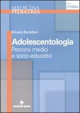 Libro Adolescentologia. Percorsi medici e socio-educativi Silvano Bertelloni