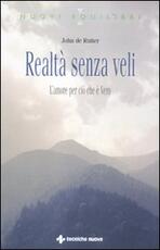 Libro Realtà senza veli. L'amore per ciò che è vero John De Ruiter