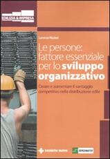 Libro Le persone: fattore essenziale per lo sviluppo organizzativo. Creare e aumentare il vantaggio competitivo nella distribuzione edile Lorenzo Rizzieri