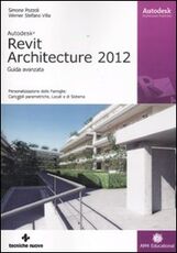 Libro Autodesk Revit Architecture 2012. Guida avanzata Simone Pozzoli Stefano Werner Villa