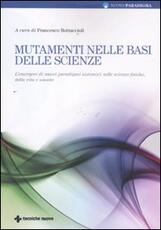 Libro Mutamenti nelle basi delle scienze. L'emergere di nuovi paradigmi sistemici nelle scienze fisiche, della vita e umane