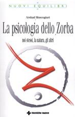 Libro La psicologia dello Zorba. Noi stessi, la natura, gli altri Arshad Moscogiuri