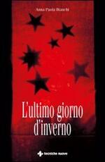 Libro L' ultimo giorno d'inverno Anna Paola Bianchi