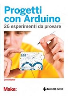 Progetti con Arduino. 26 esperimenti da provare.pdf