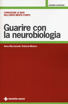 Guarire con la neurobiologia. Conoscere le basi dellunità mente-corpo.pdf