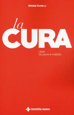 Libro La cura. Liberi da paure e malattie Simone Ramilli
