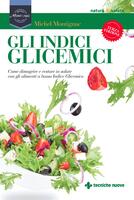Gli indici glicemici. Come dimagrire e restare in salute con gli alimenti a basso indice glicemico