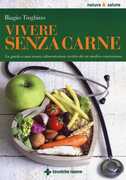 Libro Vivere senza carne. Una guida alla sana alimentazione scritta da un medico vegetariano Biagio Tinghino