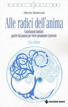 Alle radici dellanima. Costellazioni familiari: guarire dal passato per vivere pienamente il presente.pdf
