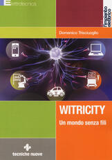 Libro Witricity. Un mondo senza fili Domenico Trisciuoglio