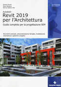 Libro Autodesk Revit Architecture 2019. Guida completa per la progettazione BIM. Strumenti avanzati, personalizzazione famiglie, modellazione volumetrica e gestione progetto Simone Pozzoli Marco Bonazza Stefano Werner Villa