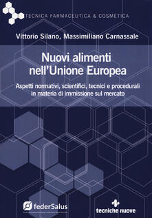 Nuovi alimenti nellUnione Europea. Aspetti normativi, scientifici, tecnici e procedurali in materia di immissione sul mercato.pdf