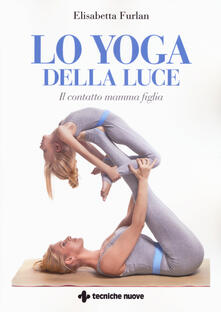 Lo yoga della luce. Il contatto mamma figlia.pdf