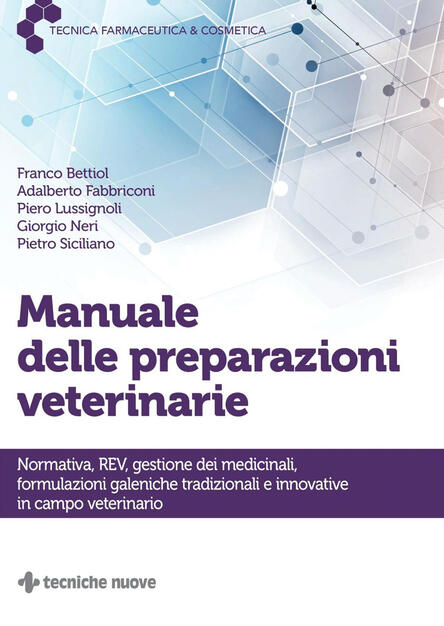 Manuale Delle Preparazioni Veterinarie Normativa Rev Gestione Dei Medicinali Formulazioni Galeniche Tradizionali E Innovative In Campo Veterinario Bettiol Franco Fabbriconi Adalberto Ebook Pdf Con Light Drm Ibs