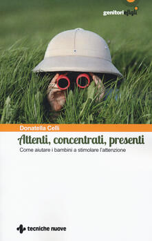 Attenti, concentrati, presenti. Come aiutare i bambini a stimolare lattenzione.pdf