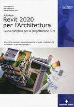 Libro Autodesk Revit Architecture 2020. Guida completa per la progettazione BIM Simone Pozzoli Marco Bonazza Stefano Werner Villa