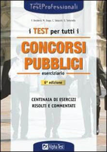 I test per tutti i concorsi pubblici. Eserciziario.pdf
