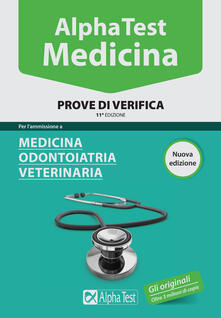 Alpha Test. Medicina. Prove di verifica. Per lammissione a medicina, odontoiatria, veterinaria.pdf