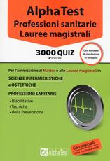 Libro Alpha Test. Professioni sanitarie. Lauree magistrali. 3000 quiz. Con software di simulazione