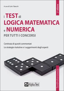 I test di logica matematica e numerica per tutti i concorsi.pdf